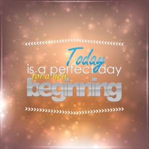 Today is a perfect day for a new beginning. Motivational background
