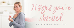 YL blog-21-signs-you’re-obsessed-with-essential-oils_2019-Q1-Repost_Header_US