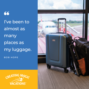 “I’ve been to almost as many places as my luggage.” – Bob Hope