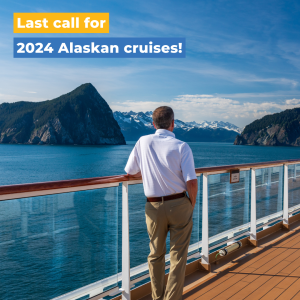 Last call for 2024 Alaskan cruises