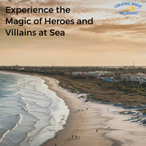 Embrace the heroes and villains aboard the Disney Destiny!