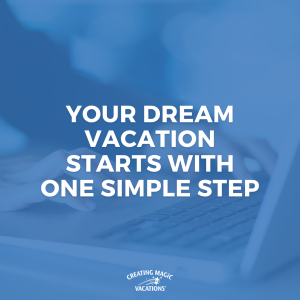 Your dream vacation starts with one simple step